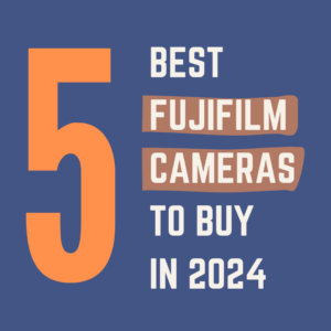 Best Fujifilm Cameras