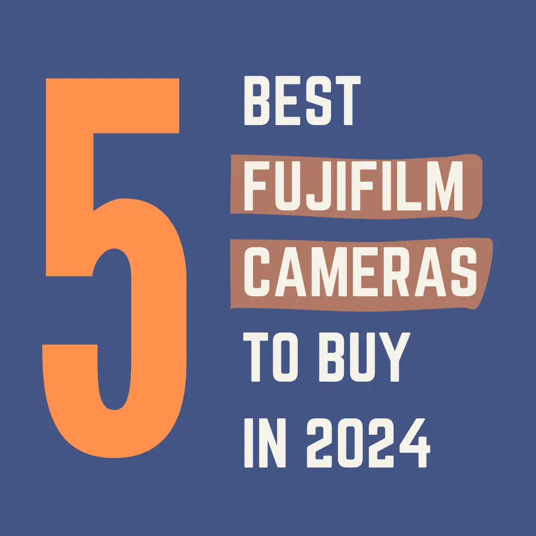 Read more about the article 5 Best Fujifilm Cameras to Buy in 2024