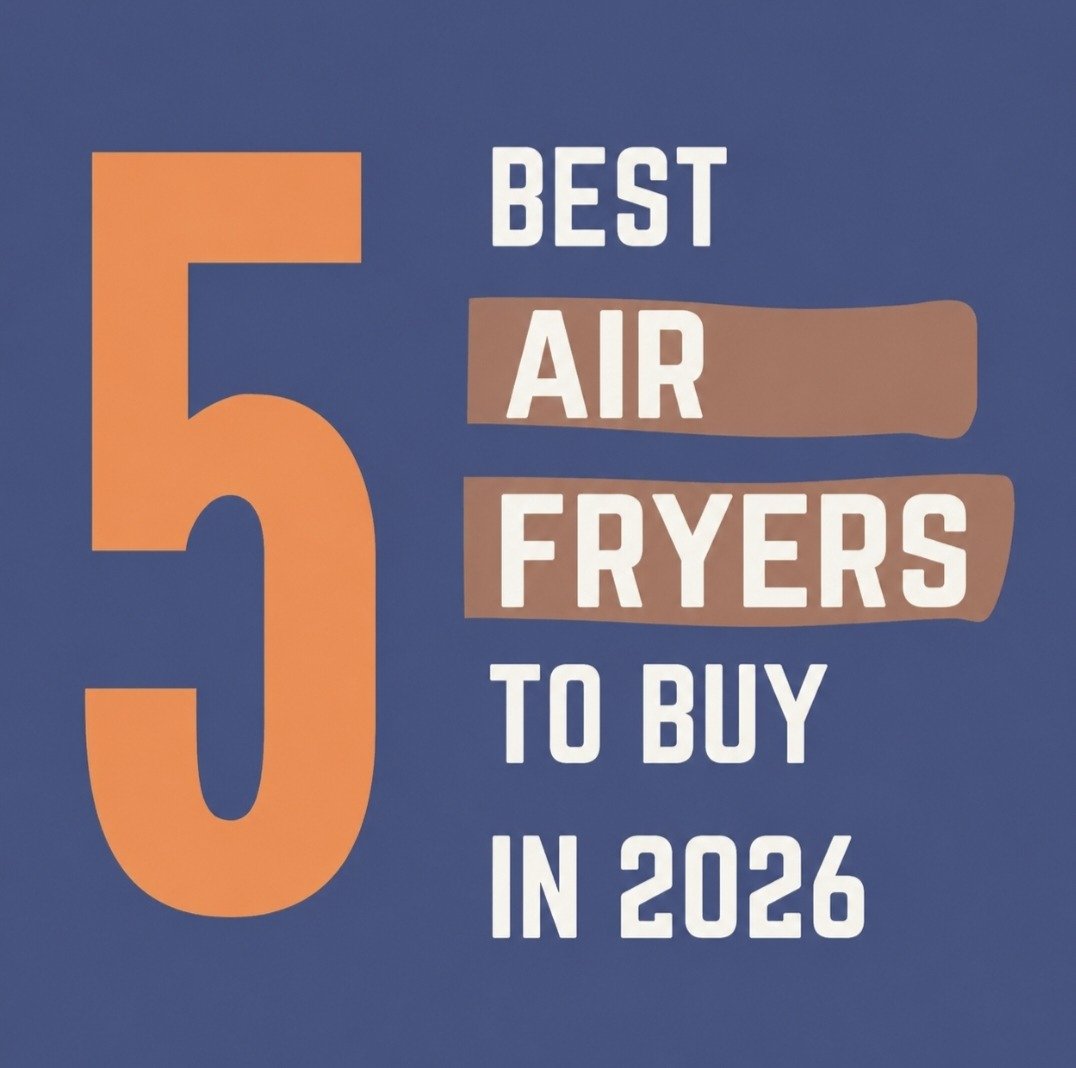 Read more about the article 5 Best Air Fryers to Buy in 2026